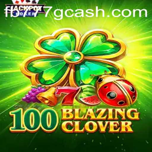 Exploring 100BlazingClover: The Thrilling World of FB777.COM