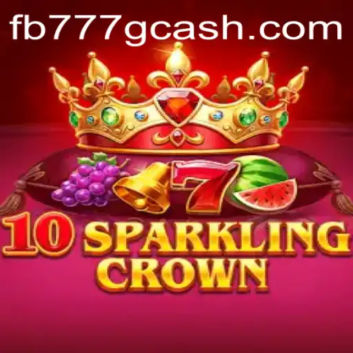 10SparklingCrown: A Dazzling Adventure at FB777.COM