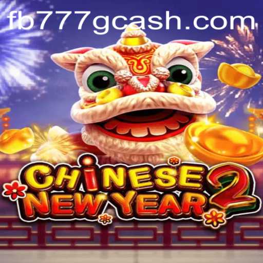 Dive into the Exciting World of CHINESENEWYEAR2 at FB777.COM