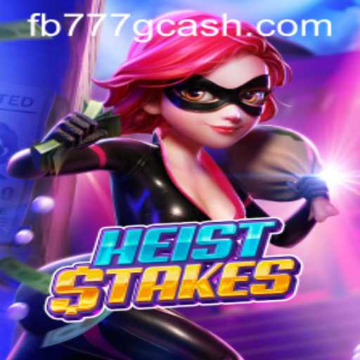 HeistStakes: The Ultimate Adventure Awaits with FB777.COM